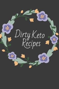 Paperback Dirty Keto Recipes: My Keto Recipe Journal - Blank Recipe Book to Write in Book