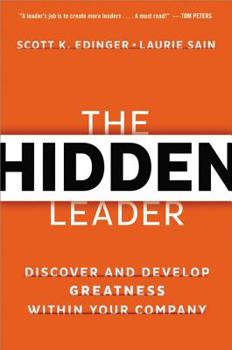 Hardcover The Hidden Leader: Discover and Develop Greatness Within Your Company Book
