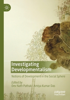 Paperback Investigating Developmentalism: Notions of Development in the Social Sphere Book