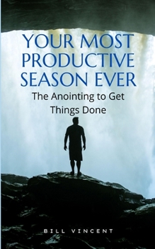 Paperback Your Most Productive Season Ever: The Anointing to Get Things Done Book