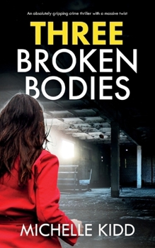Paperback Three Broken Bodies: an absolutely gripping crime thriller with a massive twist Book