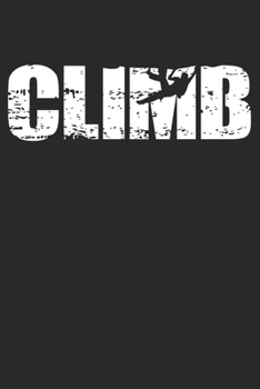 Paperback Climb: 6 x 9 (A5) Lined Ruled Notebook - Distressed Look Climbing Journal Gift For Climbers (108 Pages) Book
