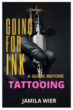 Paperback Going for Ink: A Guide before Tattooing Book
