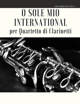 Paperback O Sole Mio International per Quartetto di Clarinetti [Italian] Book