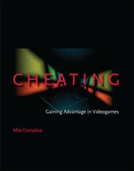 Hardcover Cheating: Gaining Advantage in Videogames Book