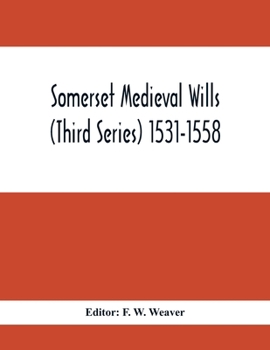 Paperback Somerset Medieval Wills (Third Series) 1531-1558 Book