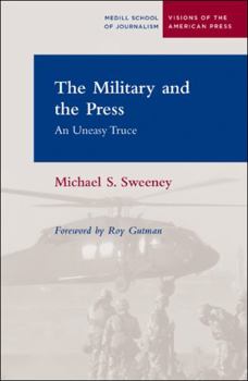 Paperback The Military and the Press: An Uneasy Truce Book