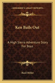 Paperback Ken Bails Out: A High Sierra Adventure Story For Boys Book