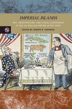 Paperback Imperial Islands: Art, Architecture, and Visual Experience in the Us Insular Empire After 1898 Book