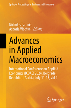 Advances in Applied Macroeconomics: International Conference on Applied Economics (ICOAE) 2024, Belgrade, Republic of Serbia, July 11-13, Vol 2 (Springer Proceedings in Business and Economics)