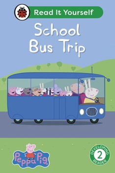 Hardcover Ladybird Peppa Pig School Bus Trip Read It Yourself - Level 2 Developing Reader. Book