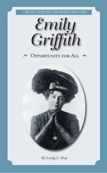 Emily Griffith: Opportunity for All (Great Lives in Colorado History) (Great Lives in Colorado History / Personajes importantes del la historia de Colorado)