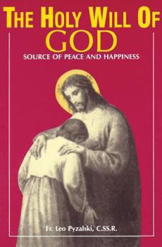 Paperback The Holy Will of God: Source of Peace and Happiness Book