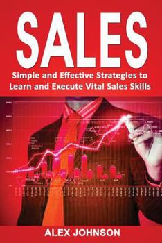 Paperback Sales: Simple and Effective Strategies to Learn and Execute Vital Sales Skills Book