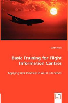 Paperback Basic Training for Flight Information Centres - Applying Best Practices in Adult Education Book