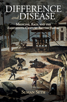 Difference and Disease: Medicine, Race, and the Eighteenth-Century British Empire - Book  of the Global Health Histories