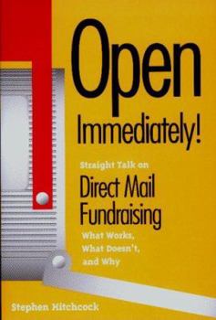 Paperback Open Immediately!: Straight Talk on Direct Mail Fundraising: What Works, What Doesn't, and Why Book