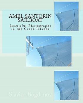 Paperback Amel Santorin Sailboat: Beautiful Photographs in the Greek Islands Book