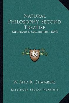 Natural Philosophy, Second Treatise: Mechanics-Machinery