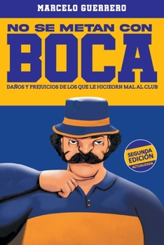 Paperback No se metan con Boca: da?os y perjuicios de los que le hicieron mal al club [Spanish] Book
