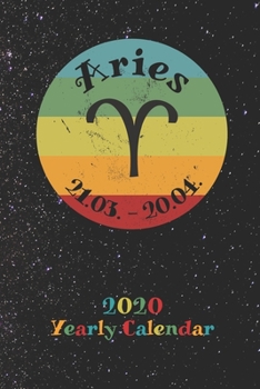2020 Yearly Calendar - Zodiac Sign Aries: Astrology Appointment Book for Horoscope Fans, weekly calendar, 120 Pages, 6" x 9" Organizer