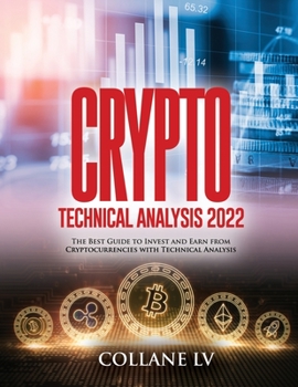 Paperback Crypto Technical Analysis 2022: Guide to Invest and Earn from Cryptocurrencies with Technical Analysis Book