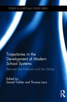 Paperback Trajectories in the Development of Modern School Systems: Between the National and the Global Book
