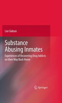 Hardcover Substance Abusing Inmates: Experiences of Recovering Drug Addicts on Their Way Back Home Book