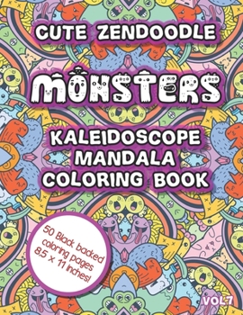 Paperback Cute Zendoodle Monsters Kaleidoscope Mandala Coloring Book Vol7: Kaleidoscope Mandala Fun Coloring Book For Kids and Adults Book