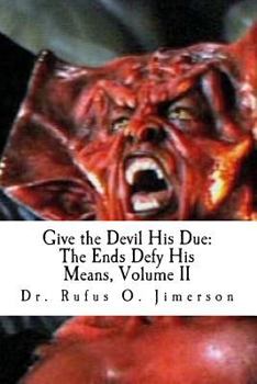 Paperback Give the Devil His Due: The Ends Defy His Means, Vol. 2 Book