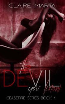 The Devil You Know - Book #1 of the Ceasefire