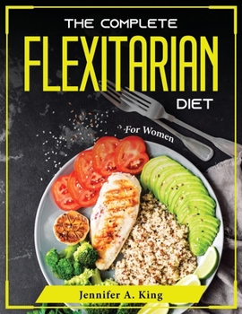 Paperback The Complete Flexitarian Diet: How Lose Weight Book