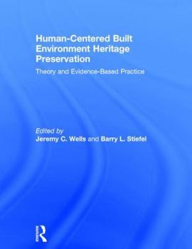 Hardcover Human-Centered Built Environment Heritage Preservation: Theory and Evidence-Based Practice Book