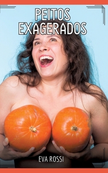 Peitos Exagerados: Contos de Sexo Explícito para Adultos (Portuguese Edition)