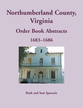 Paperback Northumberland County, Virginia Order Book Abstracts, 1683-1686 Book