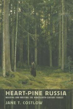 Heart-Pine Russia: Walking and Writing the Nineteenth-Century Forest