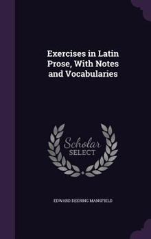 Hardcover Exercises in Latin Prose, With Notes and Vocabularies Book