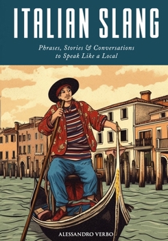 Paperback Italian Slang: Phrases, Stories & Conversations to Speak Like a Local Book