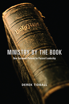 Paperback Ministry by the Book: New Testament Patterns for Pastoral Leadership Book