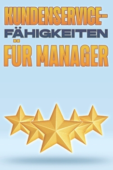 KUNDENSERVICE-FÄHIGKEITEN FÜR MANAGER: Management-fähigkeiten für führungskräfte #6