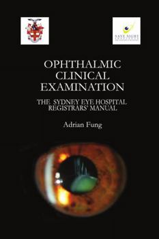 Paperback Ophthalmic Clinical Examination- The Sydney Eye Hospital Registrars' Manual Book