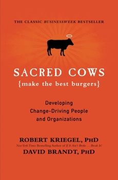 Paperback Sacred Cows Make the Best Burgers: Developing Change-Driving People and Organizations Book
