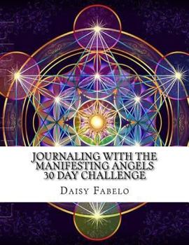 Paperback Journaling with the Manifesting Angels 30 Day Challenge: Speak with Your Angels of Manifesting, Goal Setting Book