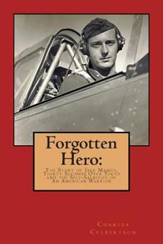 Paperback Forgotten Hero: The Story of Jack Manch, Thirty Seconds Over Tokyo and the Self-Sacrifice of An American Warrior Book