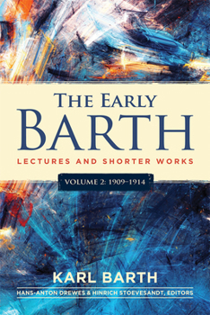 Paperback The Early Barth - Lectures and Shorter Works: Volume 2, 1909-1914 Book
