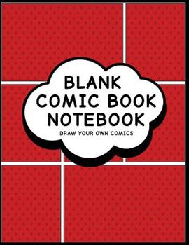 Blank Comic Book Notebook: Superhero Cool Design - Create Your Own Comic Book Strips, Variety of Templates For Comic Book Drawing