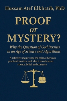 Paperback PROOF or MYSTERY?: Why the Question of God Persists in an Age of Science and Algorithms Book