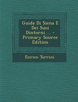 Paperback Guida Di Siena E Dei Suoi Dintorni ... [Italian] Book