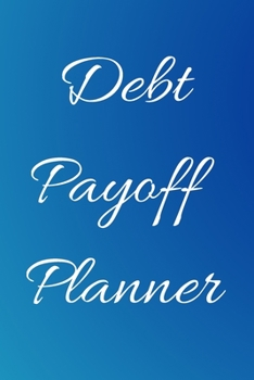 Debt payoff planner: Paying off debts Logbook |Personal/ Business Monthly Budget Planner| Budgeting & Money Management| Bill Paying tracking Book| Debt free Journal Planner