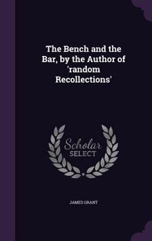 Hardcover The Bench and the Bar, by the Author of 'random Recollections' Book